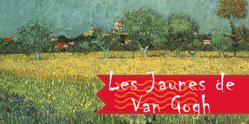 Les Jaunes de Vincent Van Gogh